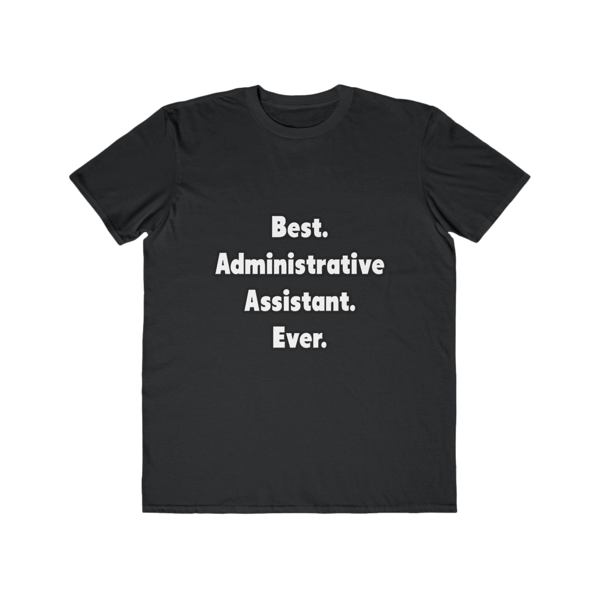 Best. Administrative Assistant. Ever - Men's Lightweight Fashion Tee