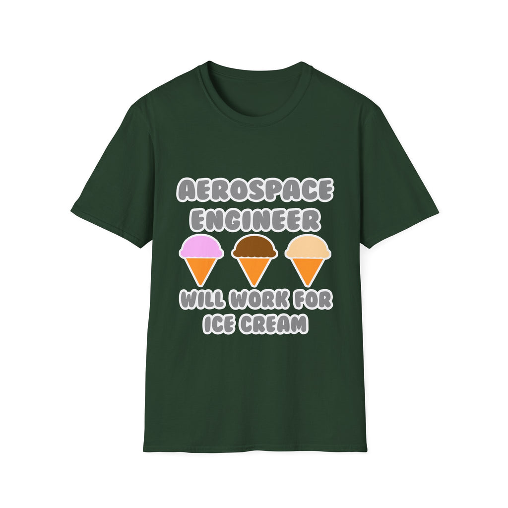 Aerospace Engineer ... Will Work For Ice Cream - Unisex Softstyle T-Shirt