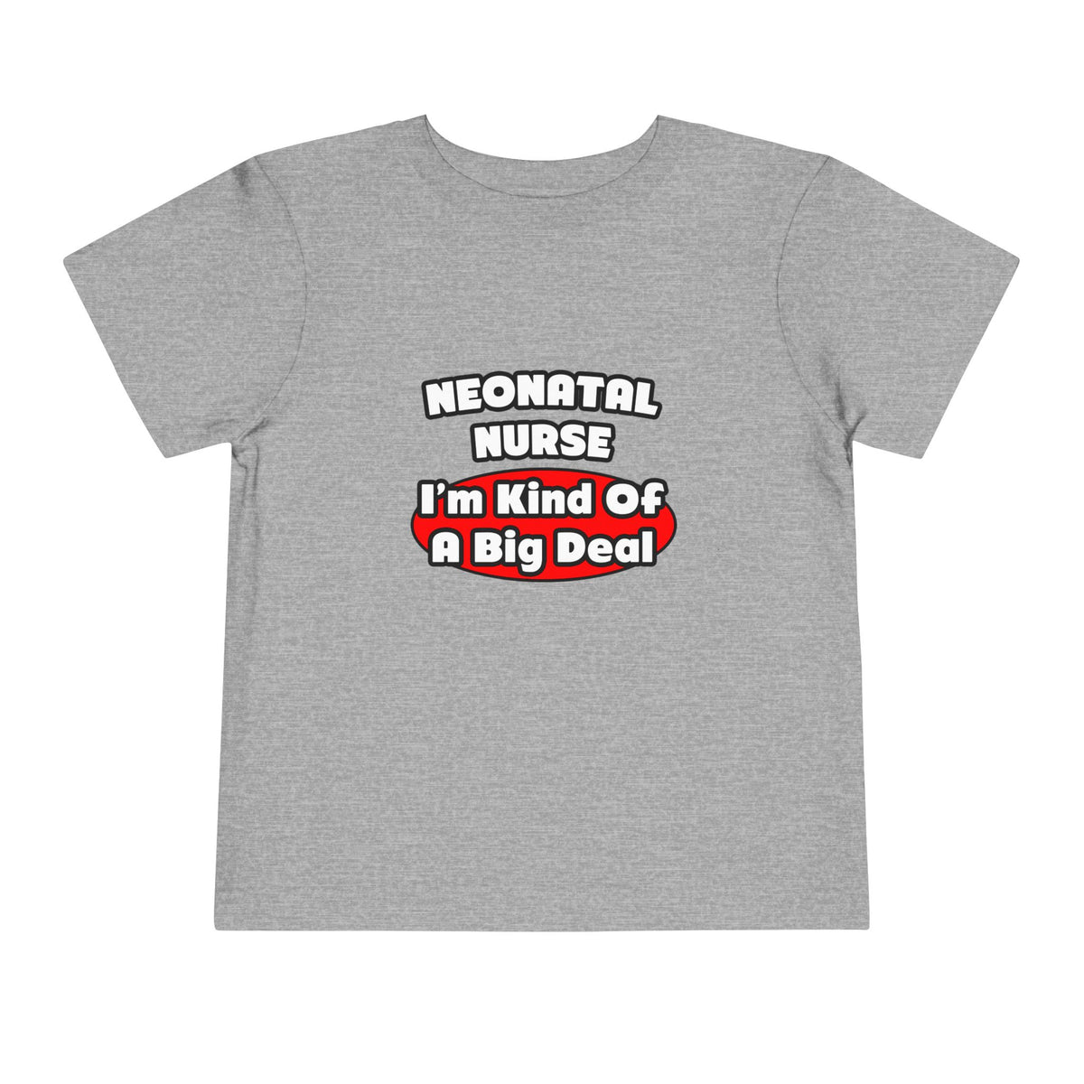 Neonatal Nurse...Big Deal - Toddler Short Sleeve Tee