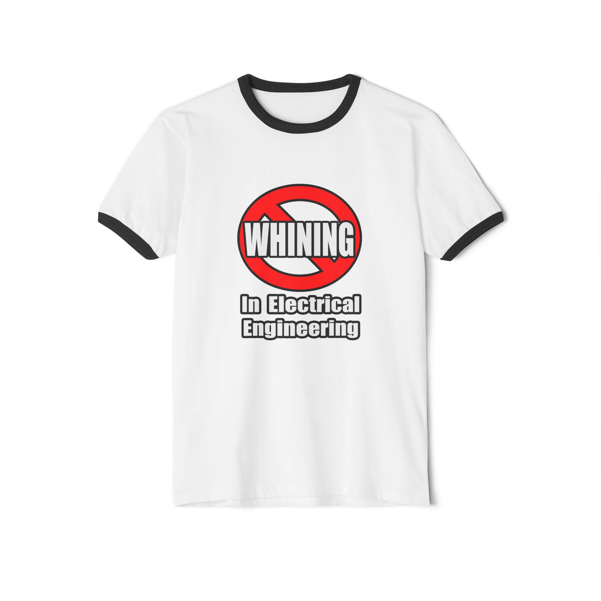 No Whining In Electrical Engineering - Unisex Cotton Ringer T-Shirt