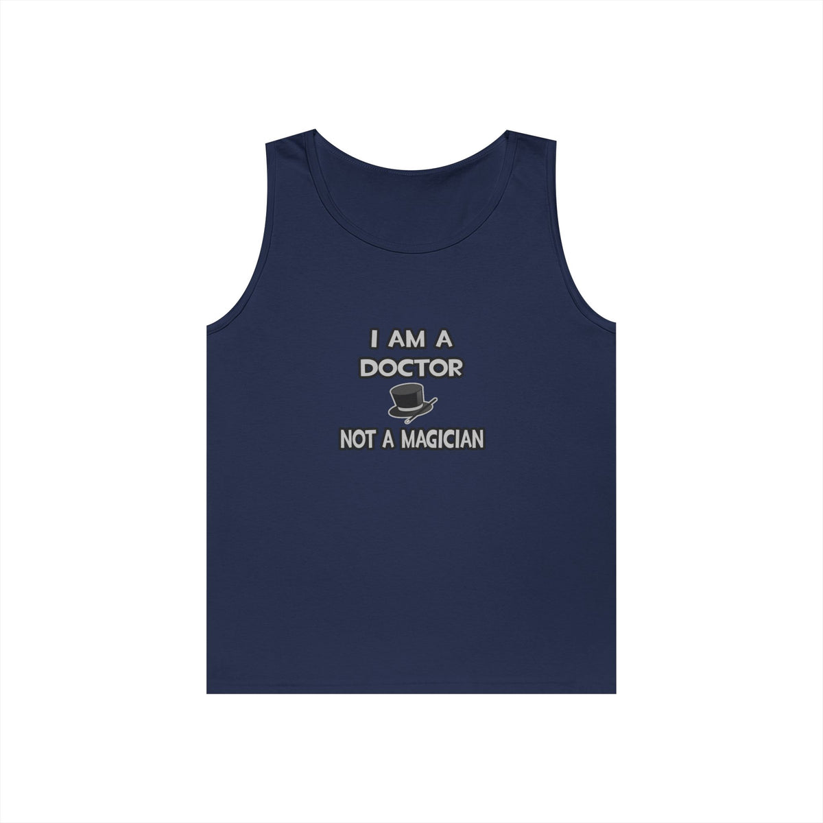 I Am A Doctor ... Not A Magician - Unisex Heavy Cotton Tank Top