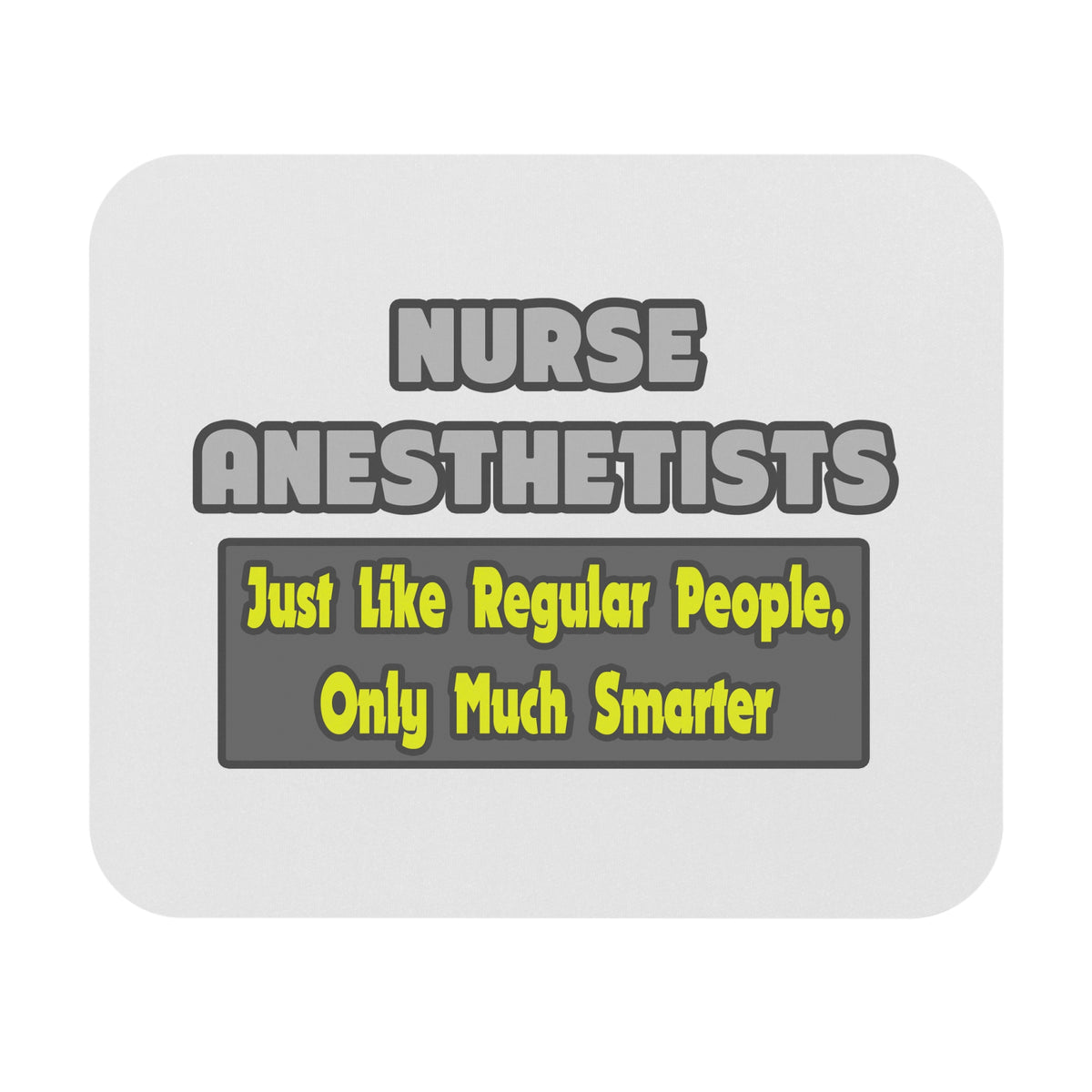 Nurse Anesthetists...Smarter - Mouse Pad (Rectangle)