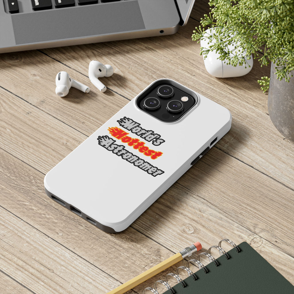 World's Hottest Astronomer - Tough Phone Cases