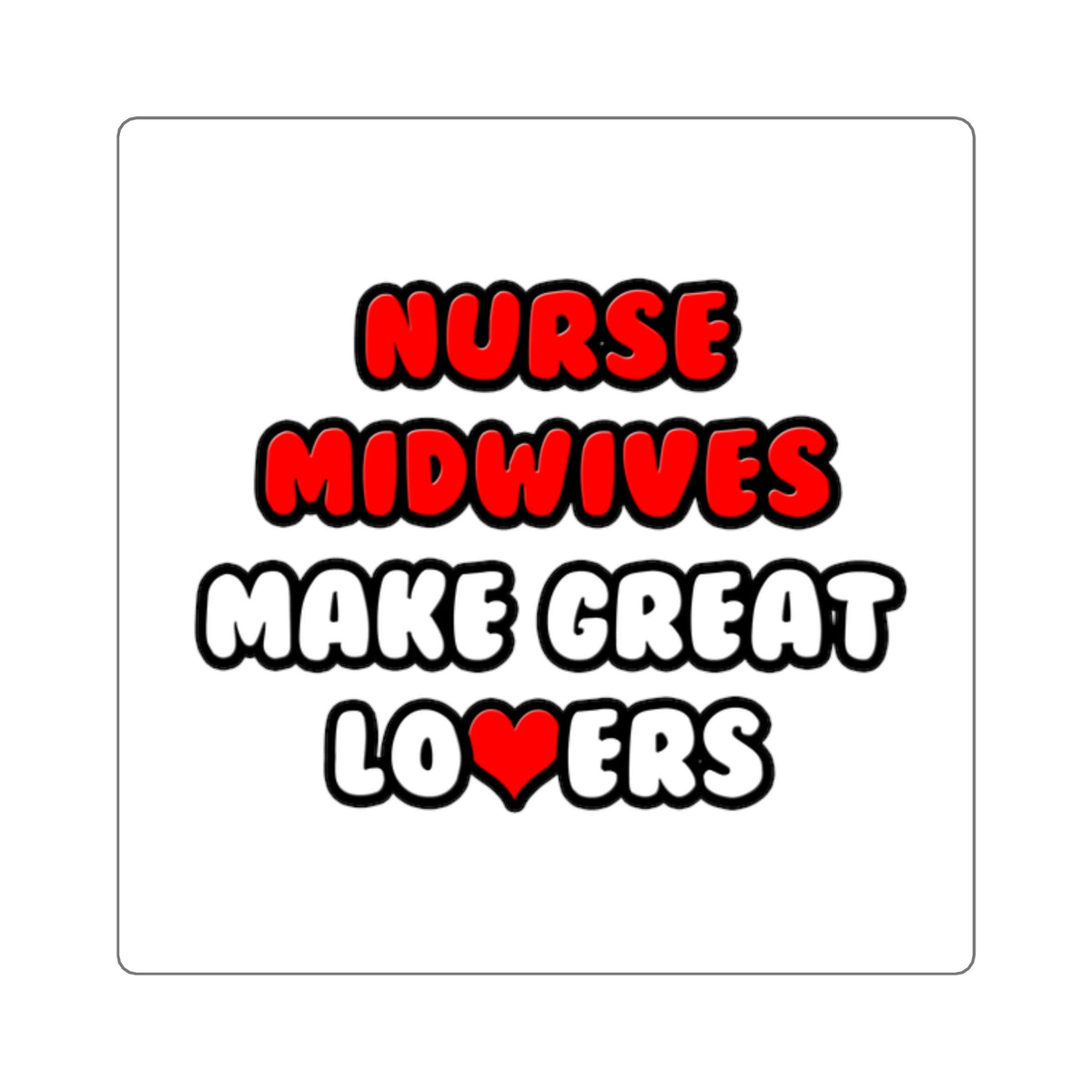 Nurse Midwives Make Great Lovers - Square Stickers