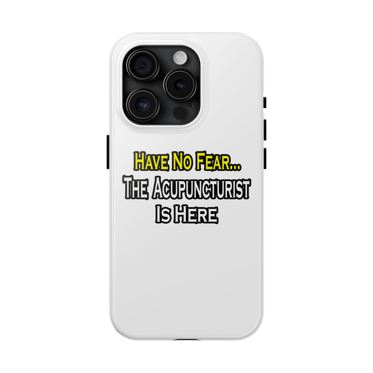 Have No Fear, Acupuncturist Is Here - Tough Phone Cases