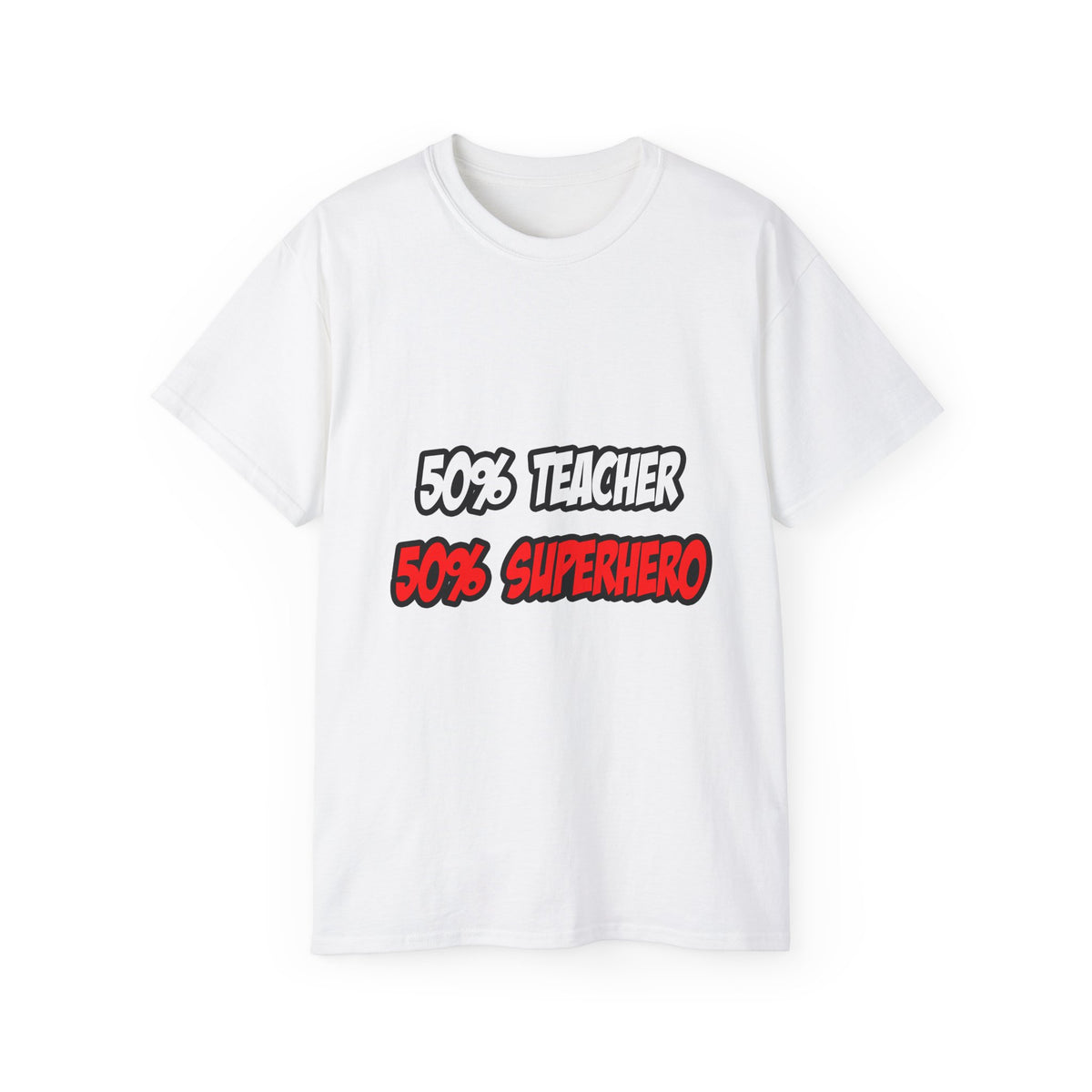 Half Teacher...Half Superhero - Unisex Ultra Cotton Tee