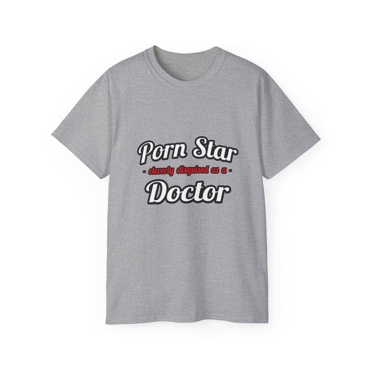 Porn Star...Doctor - Unisex Ultra Cotton Tee