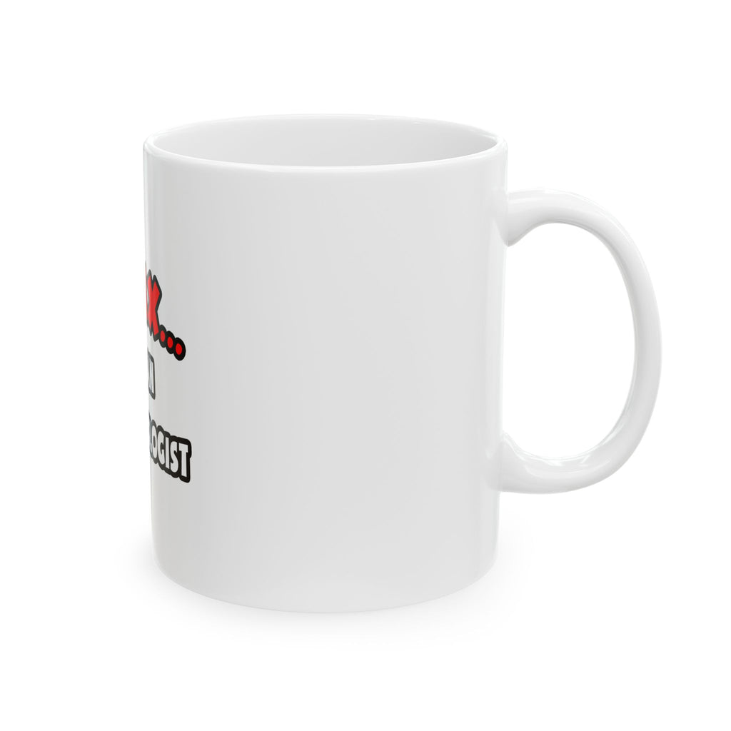 Relax ... I Am An Anthropologist - Ceramic Mug, (11oz, 15oz)