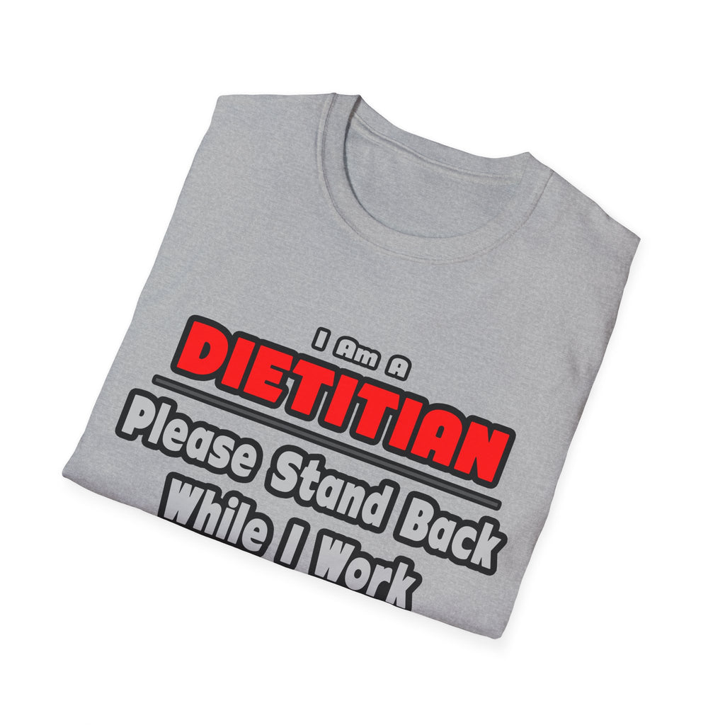 Dietitian ... Stand Back ... Work My Magic - Unisex Softstyle T-Shirt