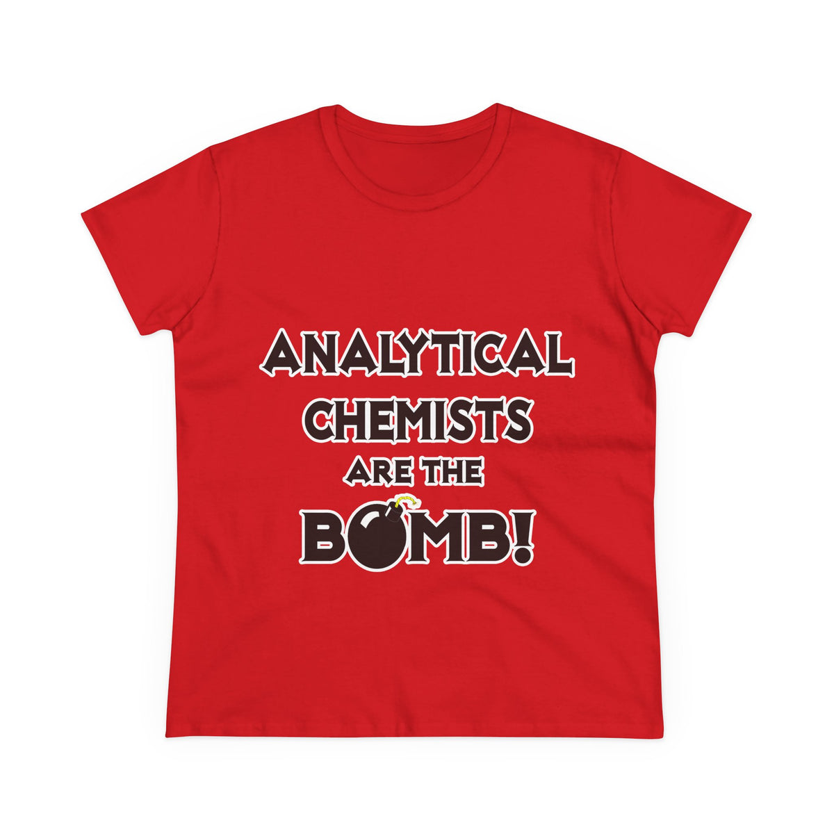 Analytical Chemists Are The Bomb! - Women's Midweight Cotton Tee