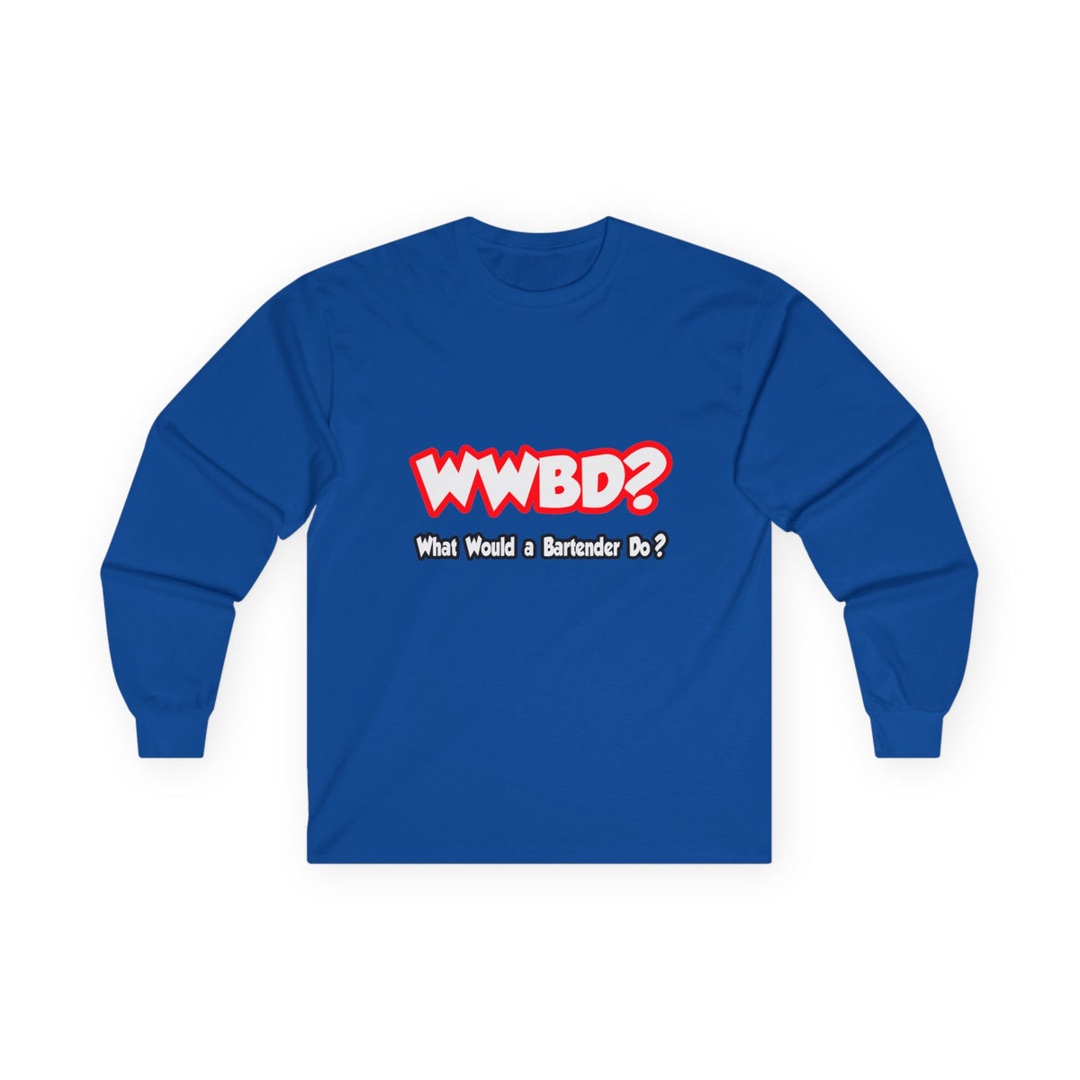 WWBD...What Would a Bartender Do - Unisex Ultra Cotton Long Sleeve Tee