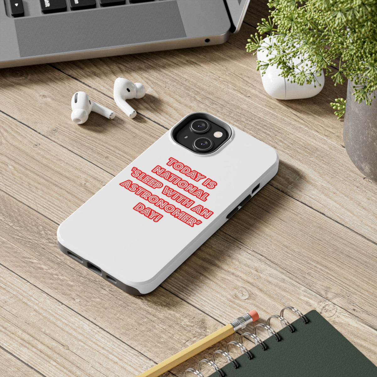 National 'Sleep With an Astronomer' Day - Tough Phone Cases