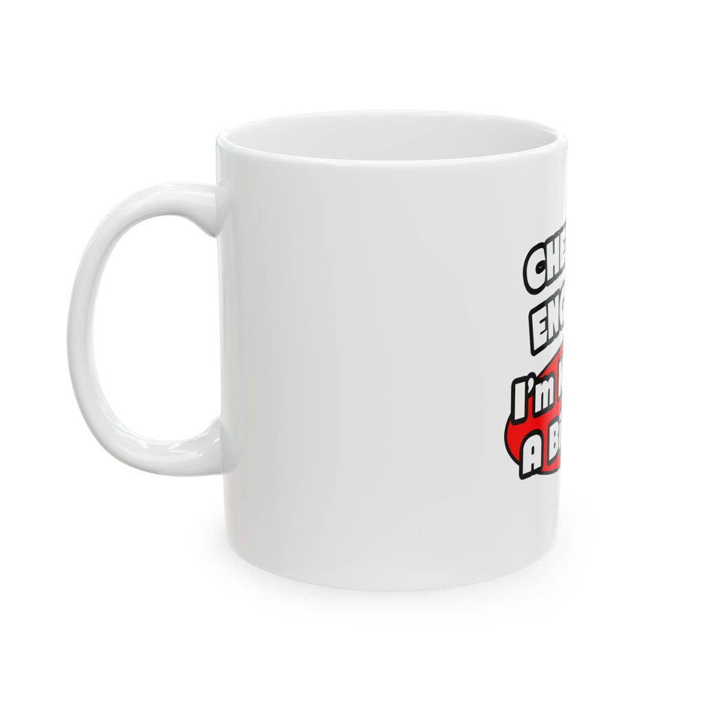 Chemical Engineer...Big Deal (2) - Ceramic Mug, (11oz, 15oz)