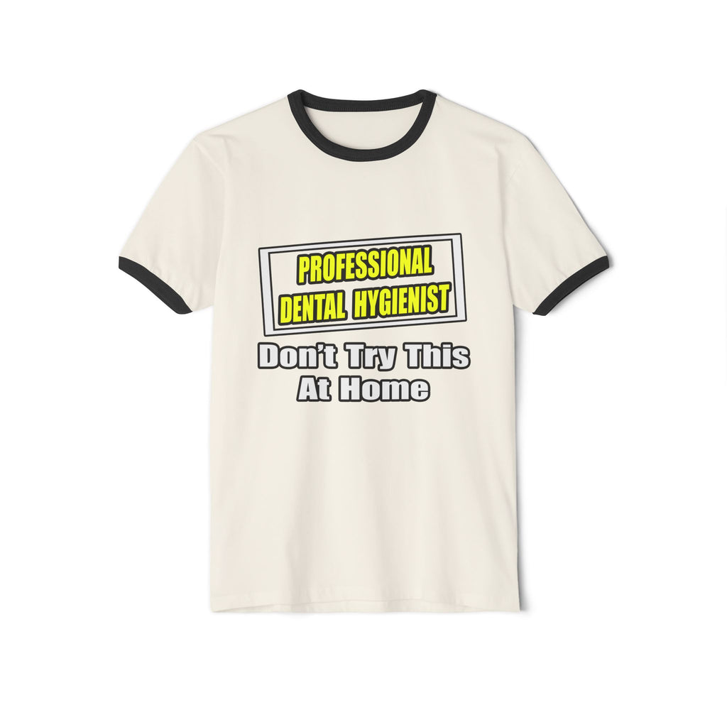 Professional Dental Hygienist...Joke - Unisex Cotton Ringer T-Shirt
