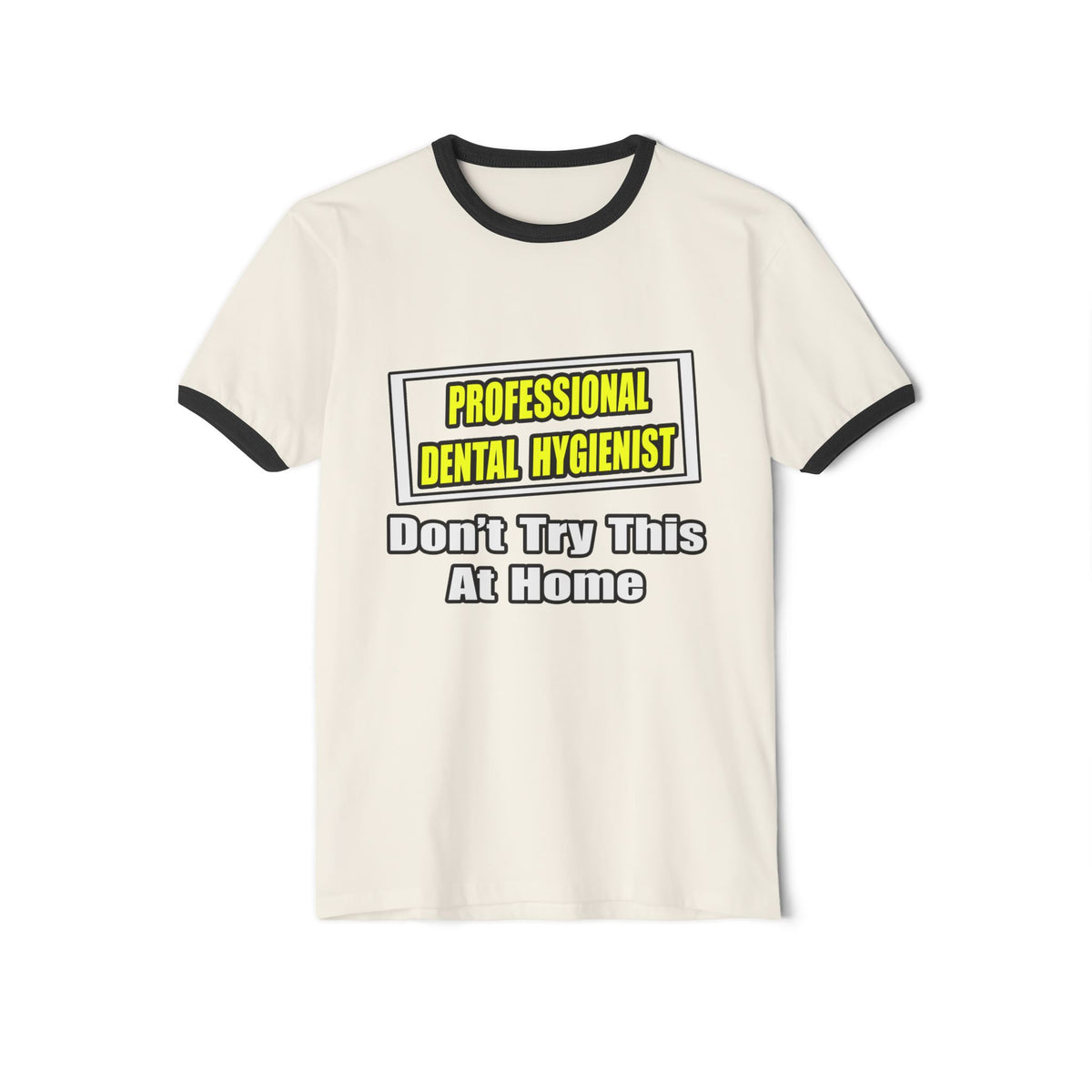 Professional Dental Hygienist...Joke - Unisex Cotton Ringer T-Shirt