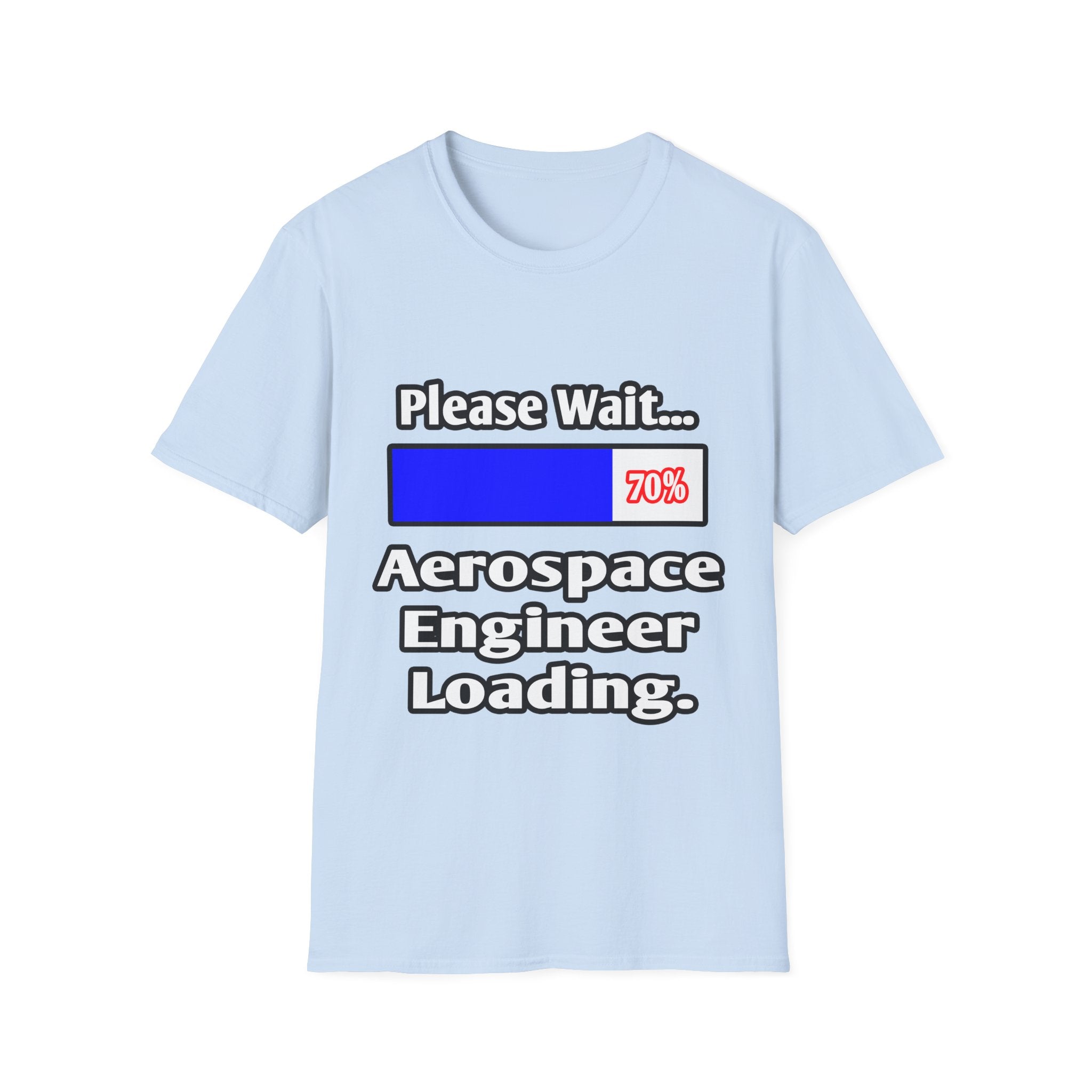 Please Wait...Aerospace Engineer Loading - Unisex Softstyle T-Shirt