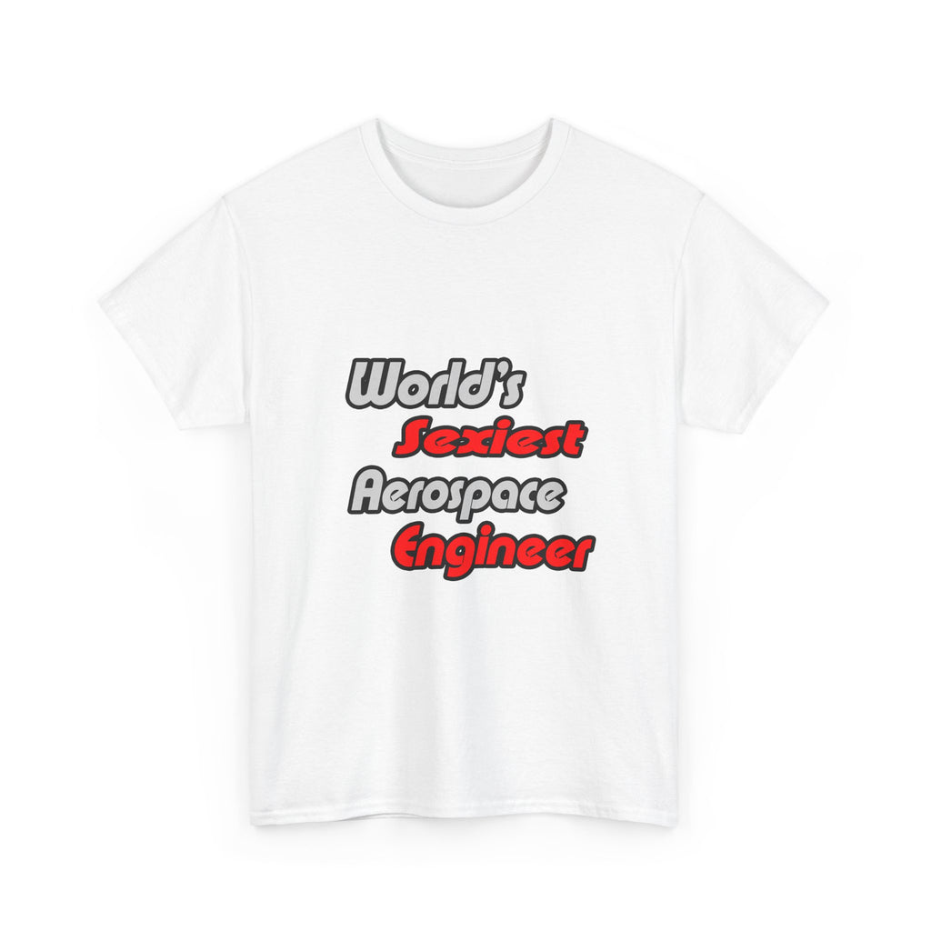 World's Sexiest Aerospace Engineer - Unisex Heavy Cotton Tee