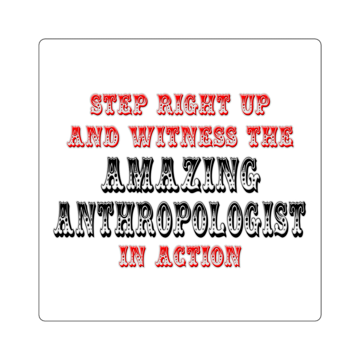Amazing Anthropologist In Action - Square Stickers