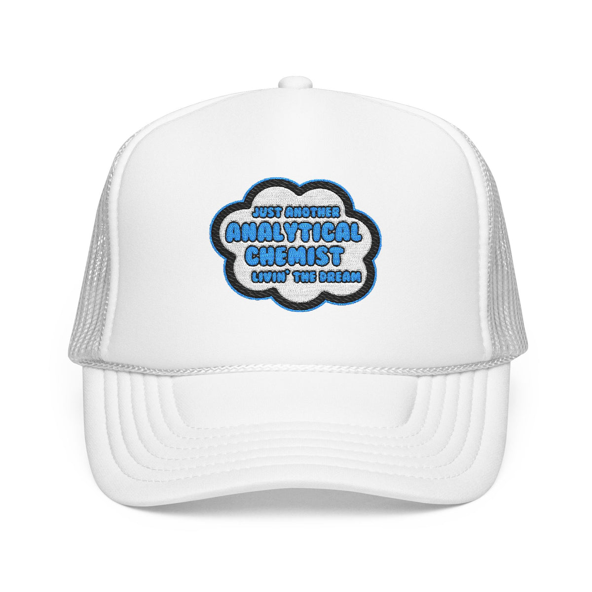 Analytical Chemist .. Livin' The Dream - Foam Trucker Hat