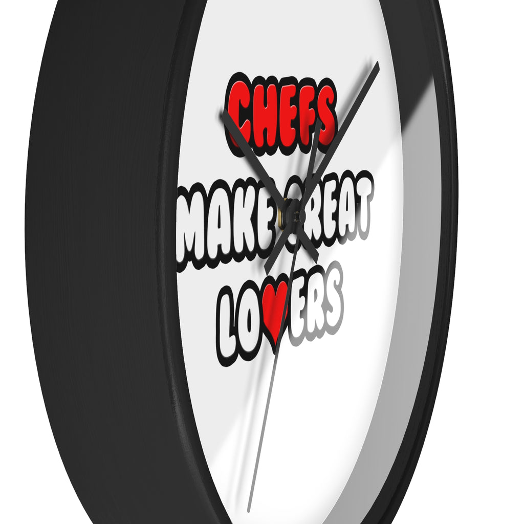 Chefs Make Great Lovers - Wall Clock