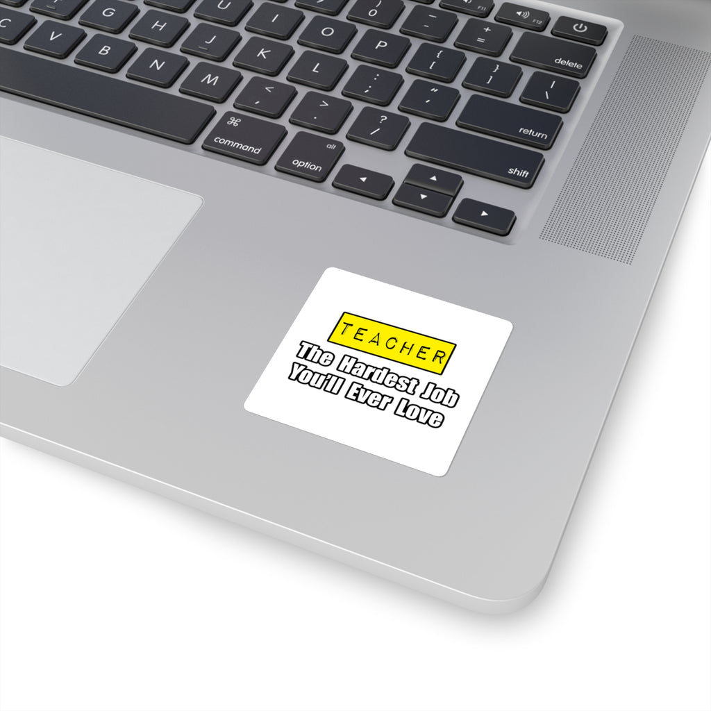 Teacher...Hardest Job You'll Ever Love - Square Stickers
