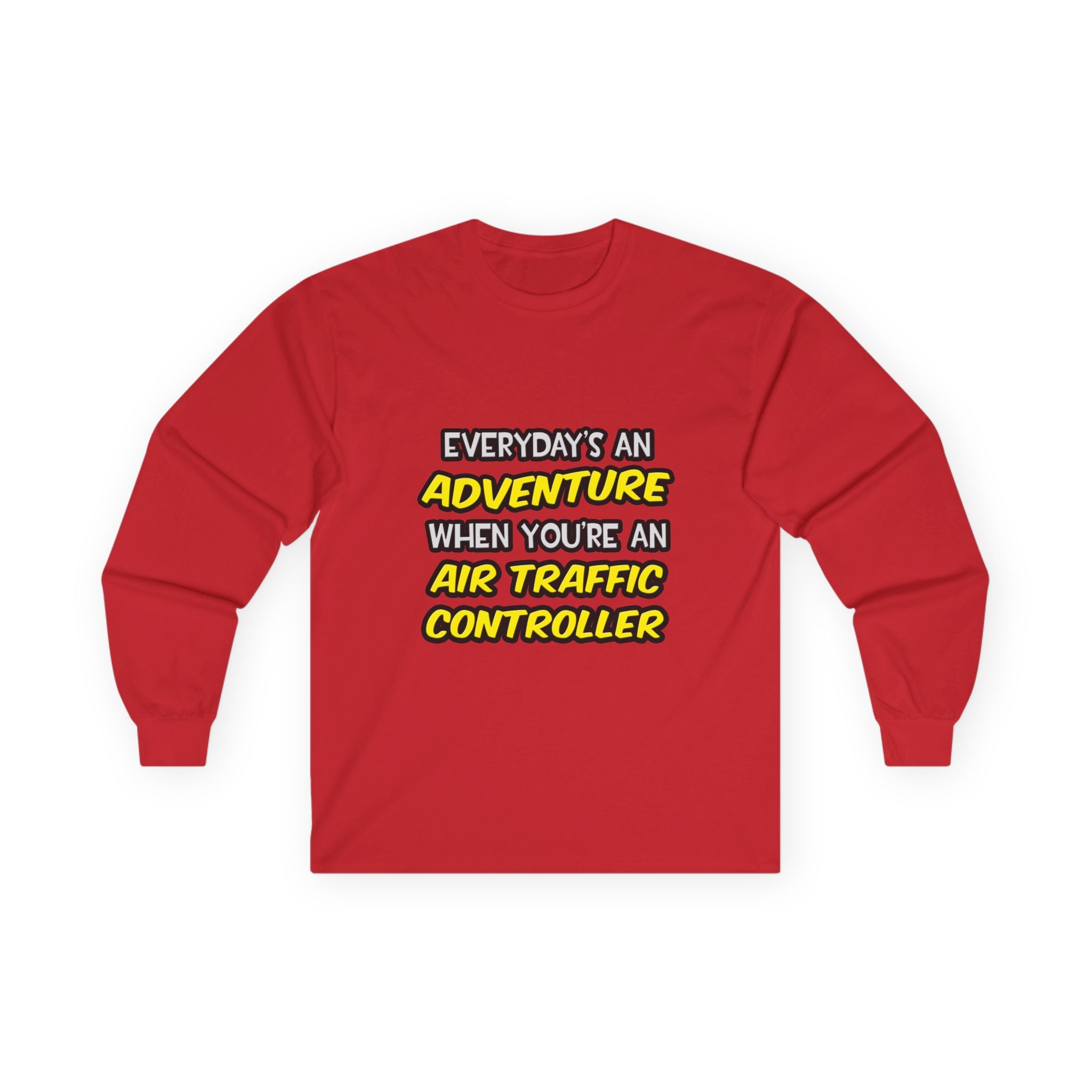 Everyday's An Adventure ... Air Traffic Controller - Unisex Ultra Cotton Long Sleeve Tee