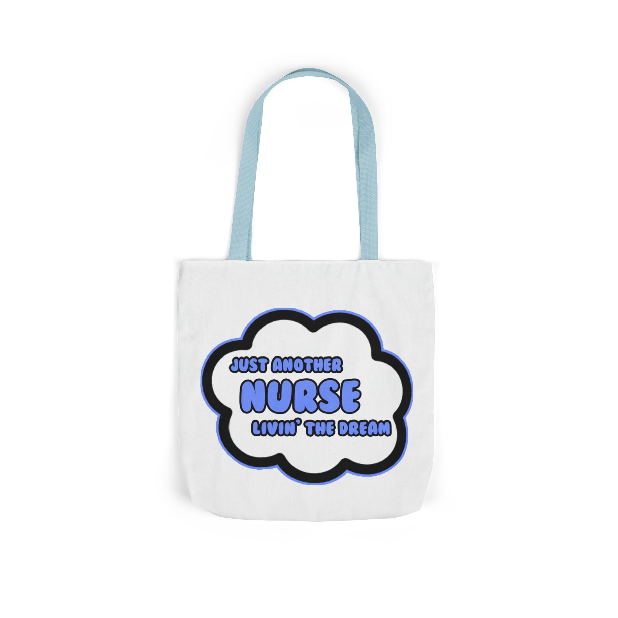 Nurse .. Livin' The Dream - Canvas Tote Bag, 5-Color Straps