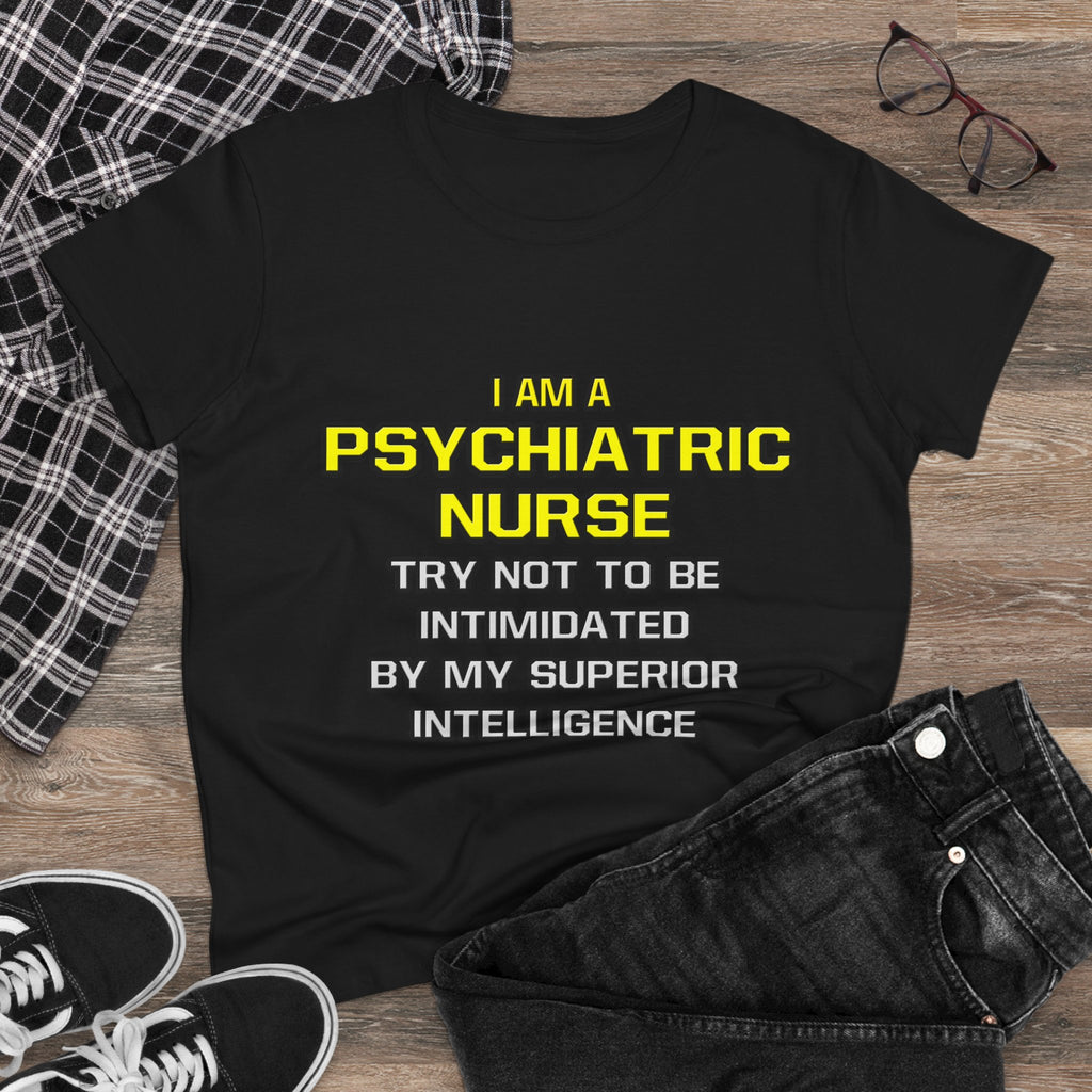 Psychiatric Nurse..Superior Intelligence - Women's Midweight Cotton Tee