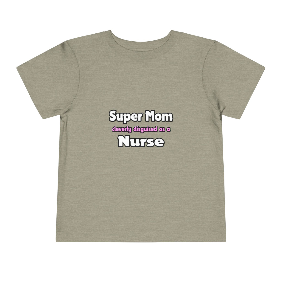 Super Mom ... Nurse - Toddler Short Sleeve Tee