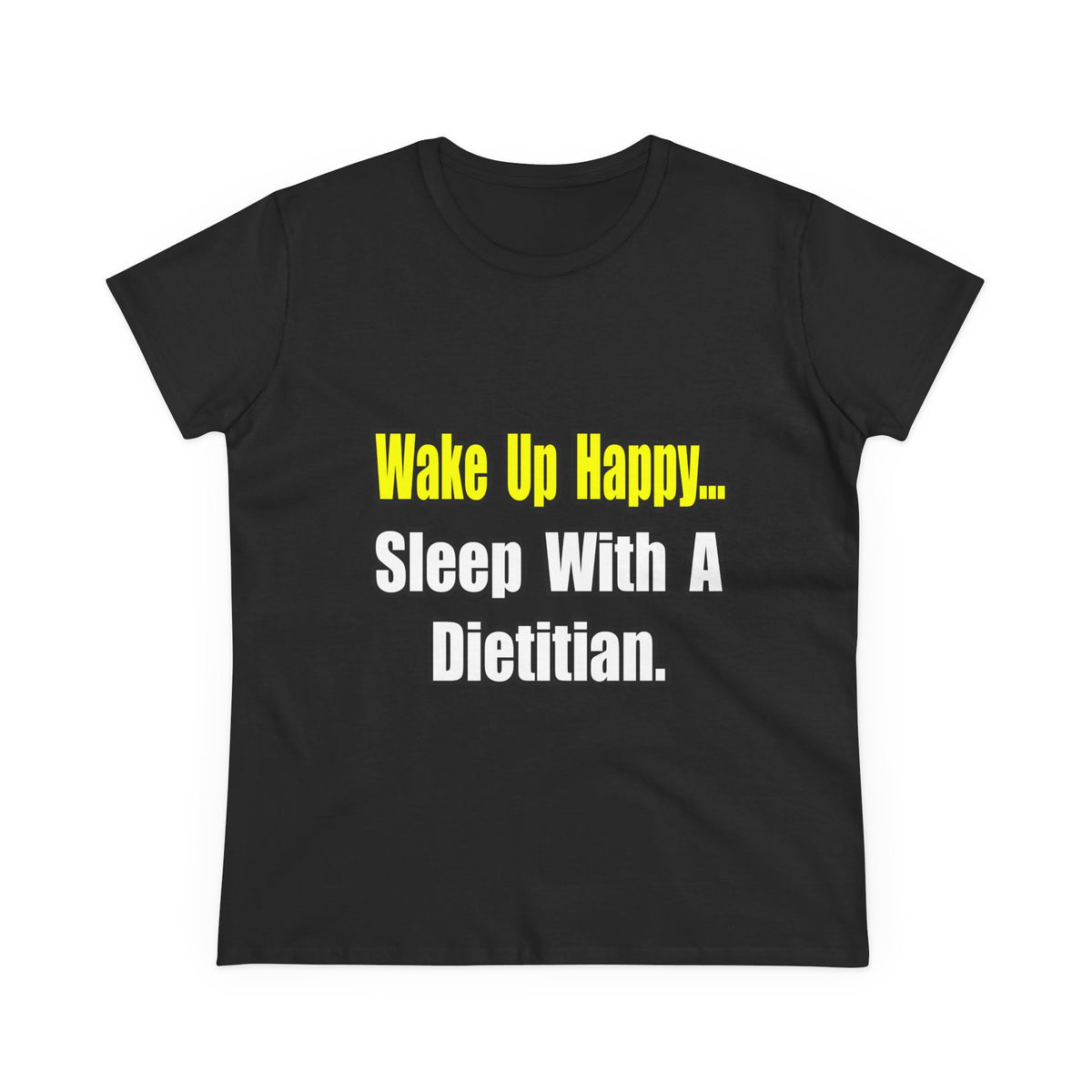 Wake Up Happy...Sleep With A Dietitian - Women's Midweight Cotton Tee