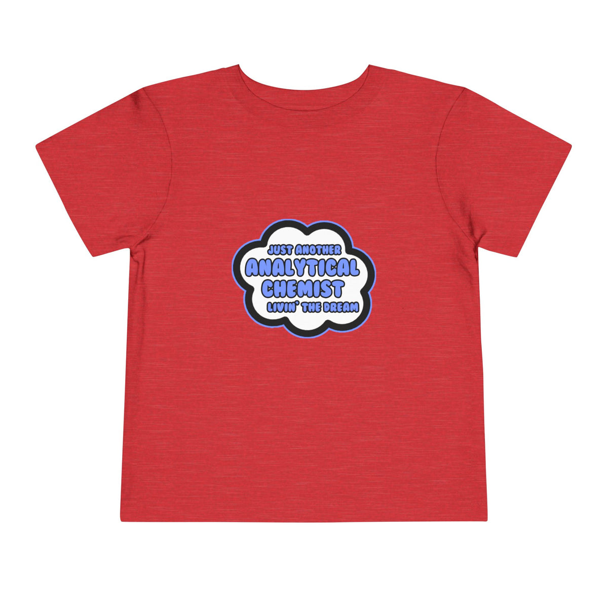 Analytical Chemist .. Livin' The Dream - Toddler Short Sleeve Tee