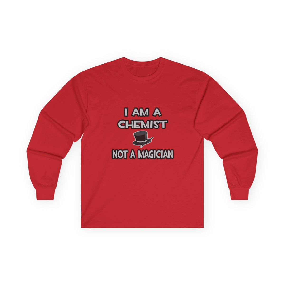 I Am A Chemist ... Not A Magician - Unisex Ultra Cotton Long Sleeve Tee