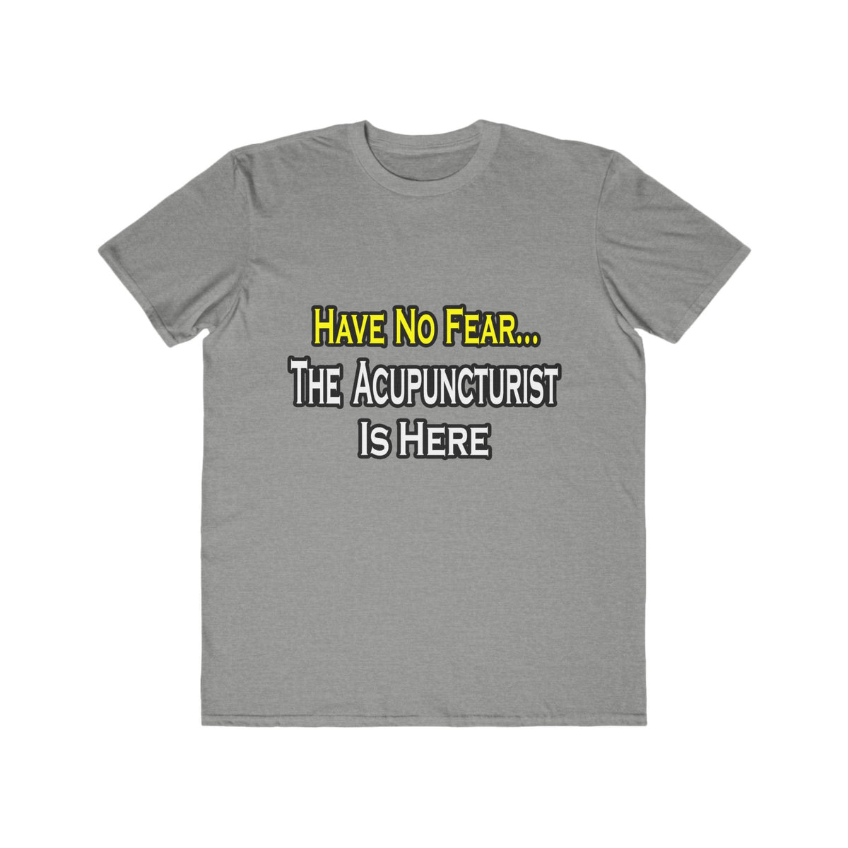 Have No Fear, Acupuncturist Is Here - Men's Lightweight Fashion Tee