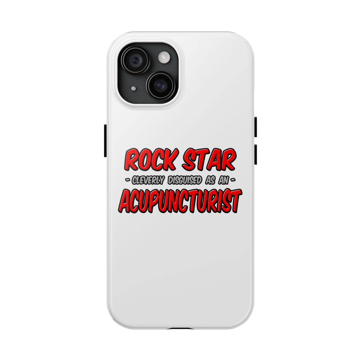 Rock Star .. Acupuncturist - Tough Phone Cases