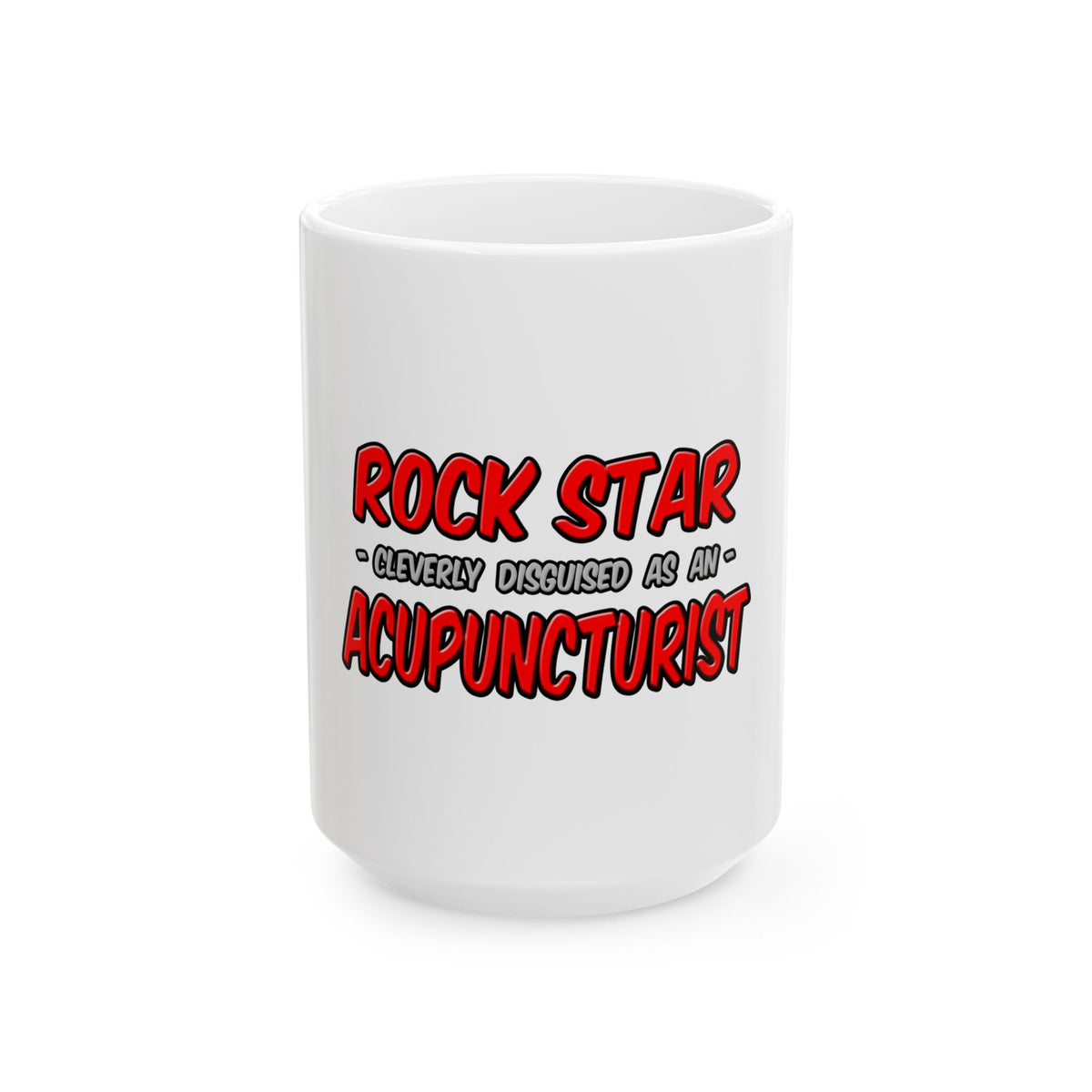 Rock Star .. Acupuncturist - Ceramic Mug, (11oz, 15oz)