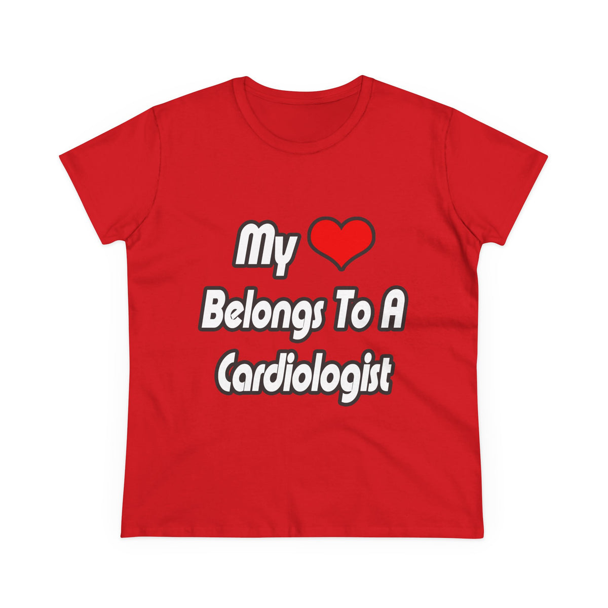 My Heart Belongs To A Cardiologist - Women's Midweight Cotton Tee