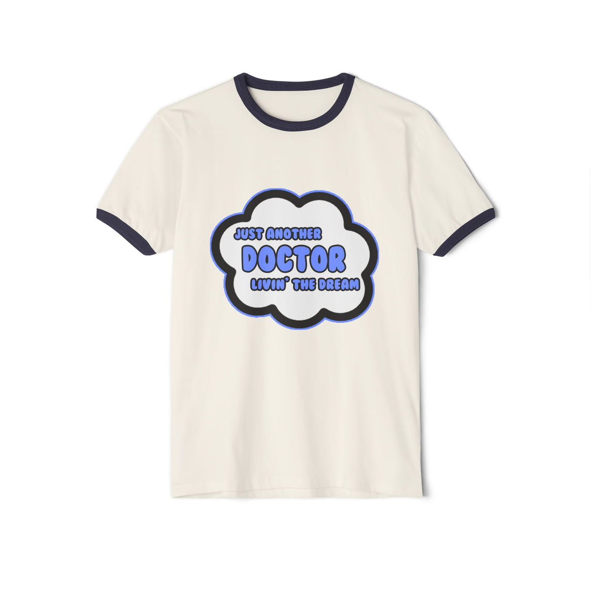 Doctor .. Livin' The Dream - Unisex Cotton Ringer T-Shirt