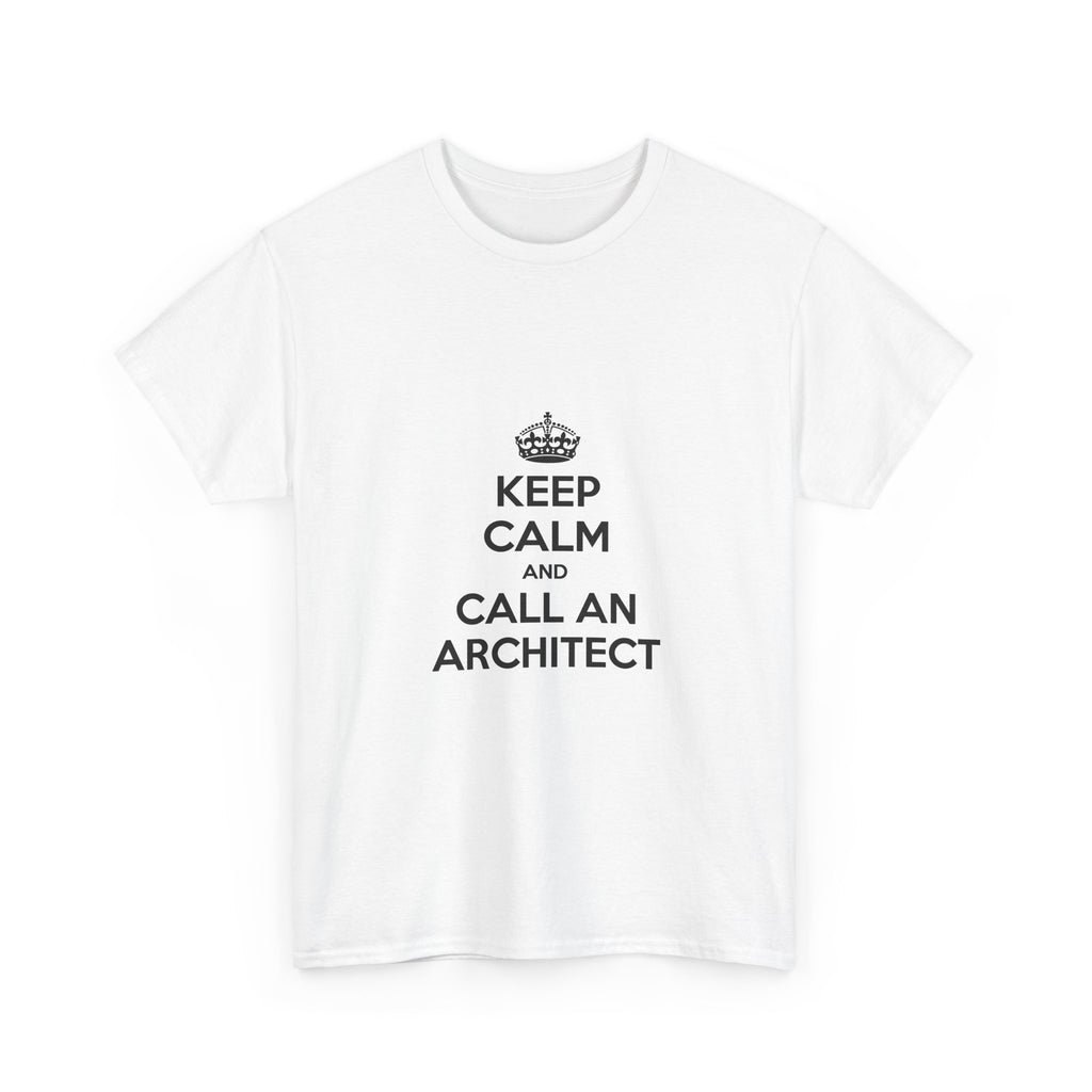 Keep Calm and Call an Architect - Unisex Heavy Cotton Tee