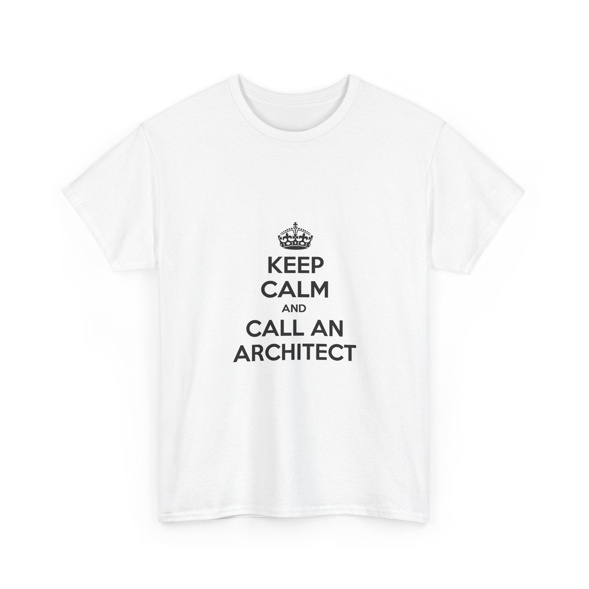 Keep Calm and Call an Architect - Unisex Heavy Cotton Tee
