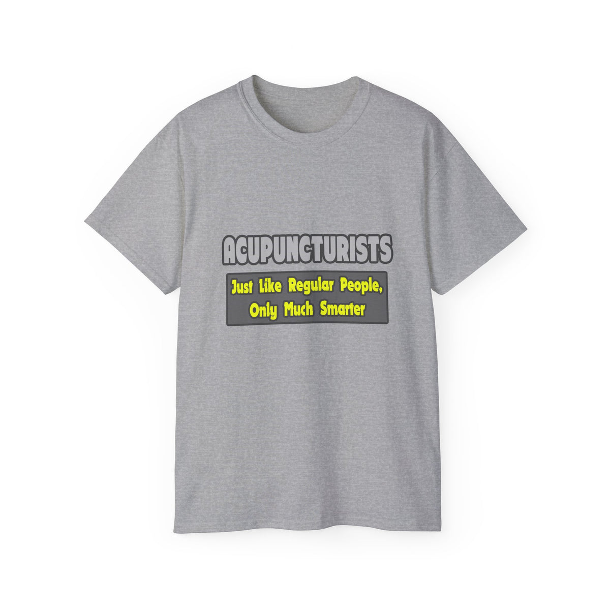 Acupuncturists .. Smarter - Unisex Ultra Cotton Tee