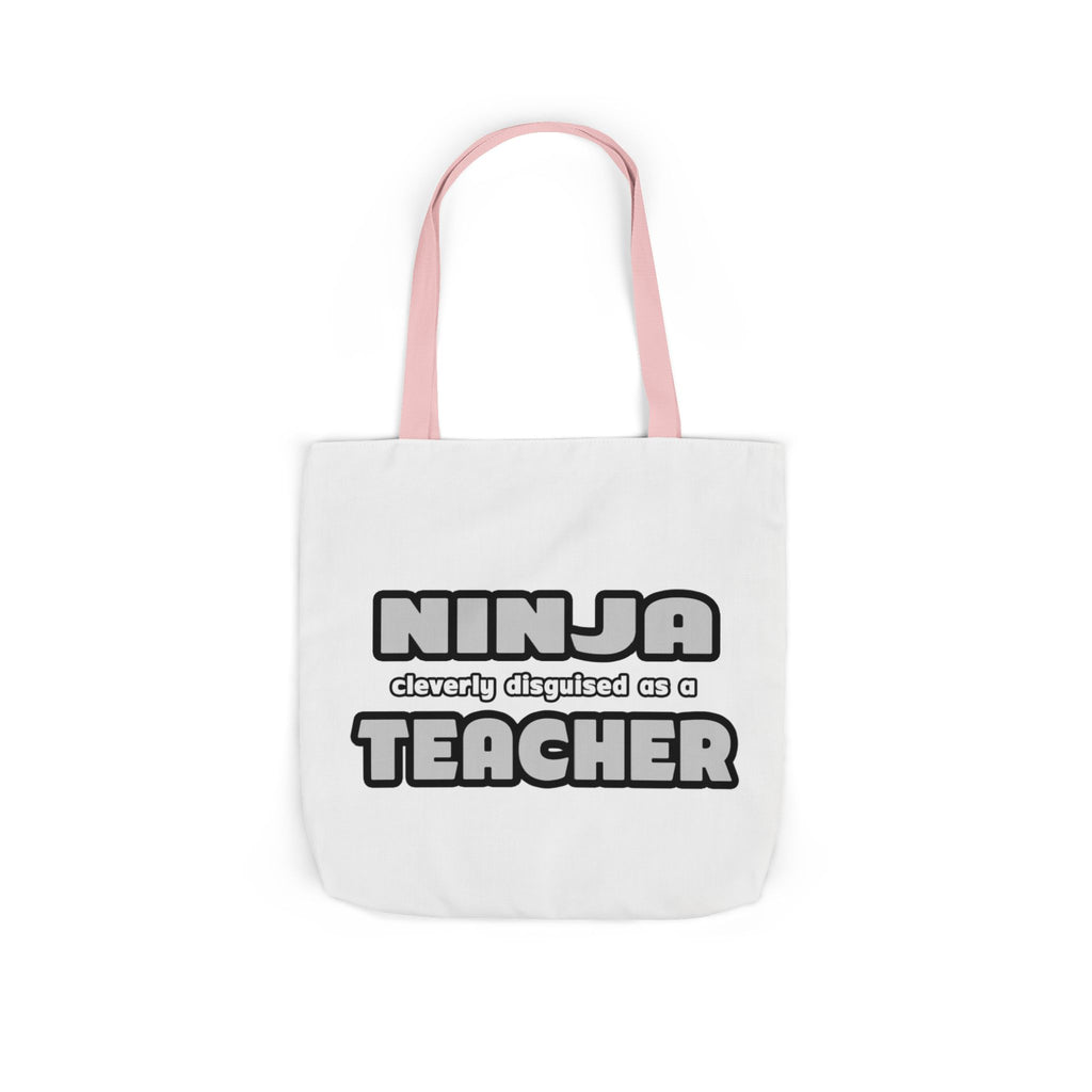 Ninja Cleverly Disguised As A Teacher - Canvas Tote Bag, 5-Color Straps