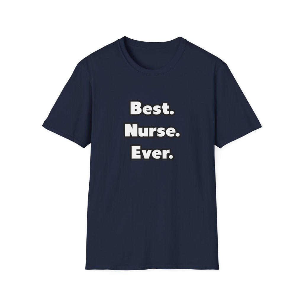 Best. Nurse. Ever - Unisex Softstyle T-Shirt