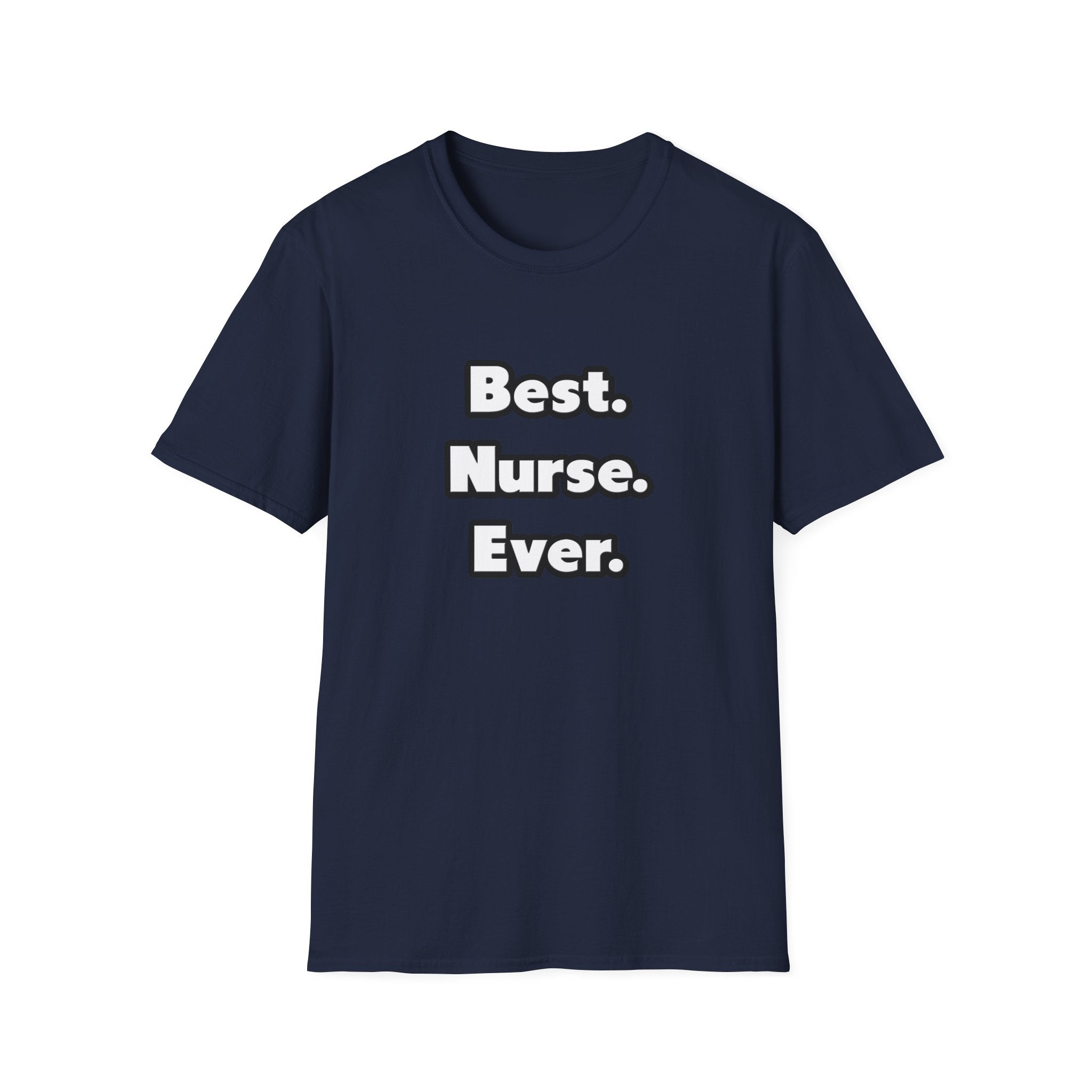 Best. Nurse. Ever - Unisex Softstyle T-Shirt