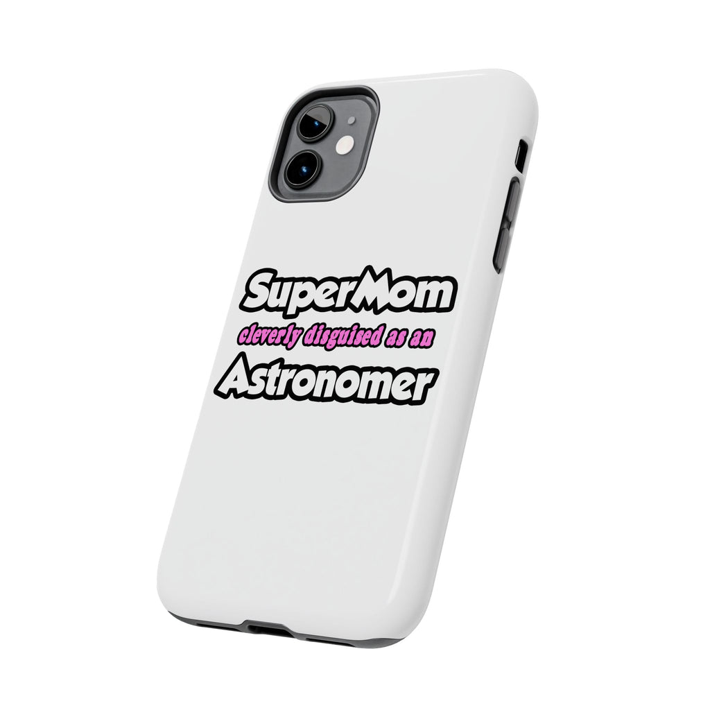 SuperMom...Astronomer - Tough Phone Cases