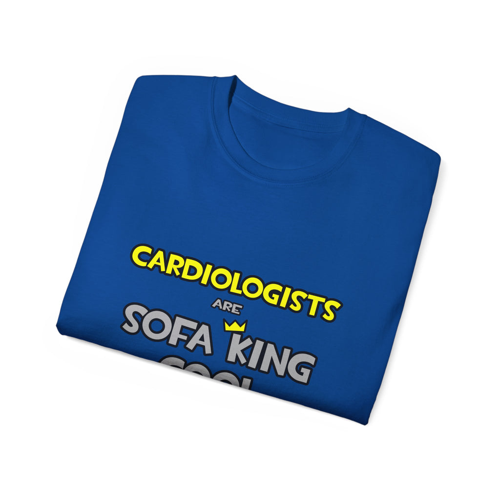 Cardiologists Are Sofa King Cool - Unisex Ultra Cotton Tee