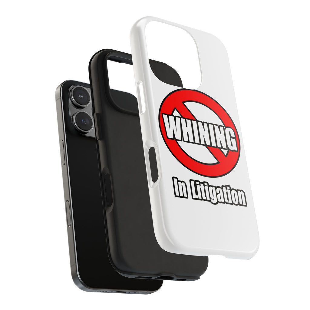 No Whining In Litigation - Tough Phone Cases