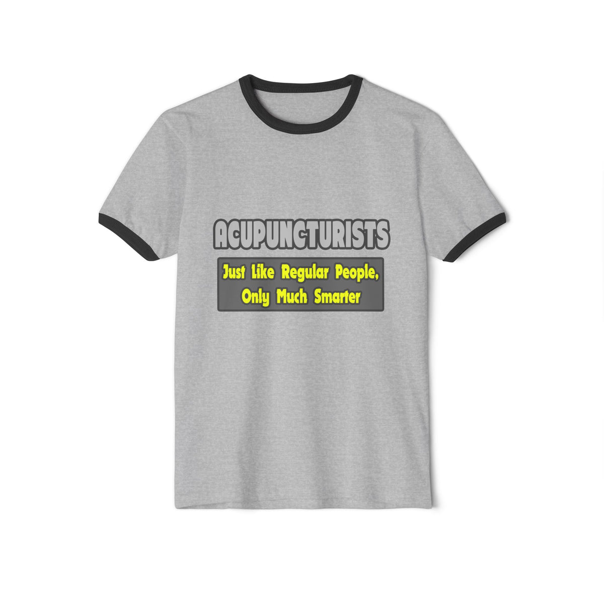 Acupuncturists .. Smarter - Unisex Cotton Ringer T-Shirt