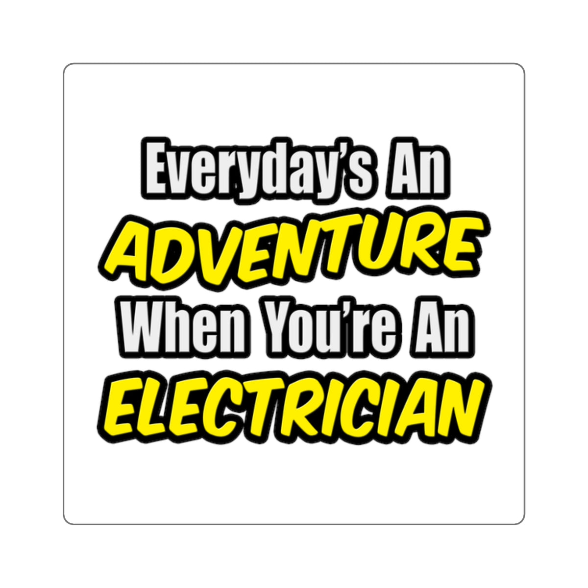 Everyday's An Adventure...Electrician - Square Stickers