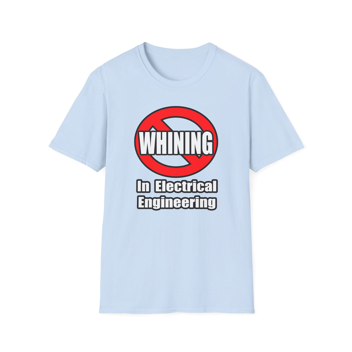 No Whining In Electrical Engineering - Unisex Softstyle T-Shirt