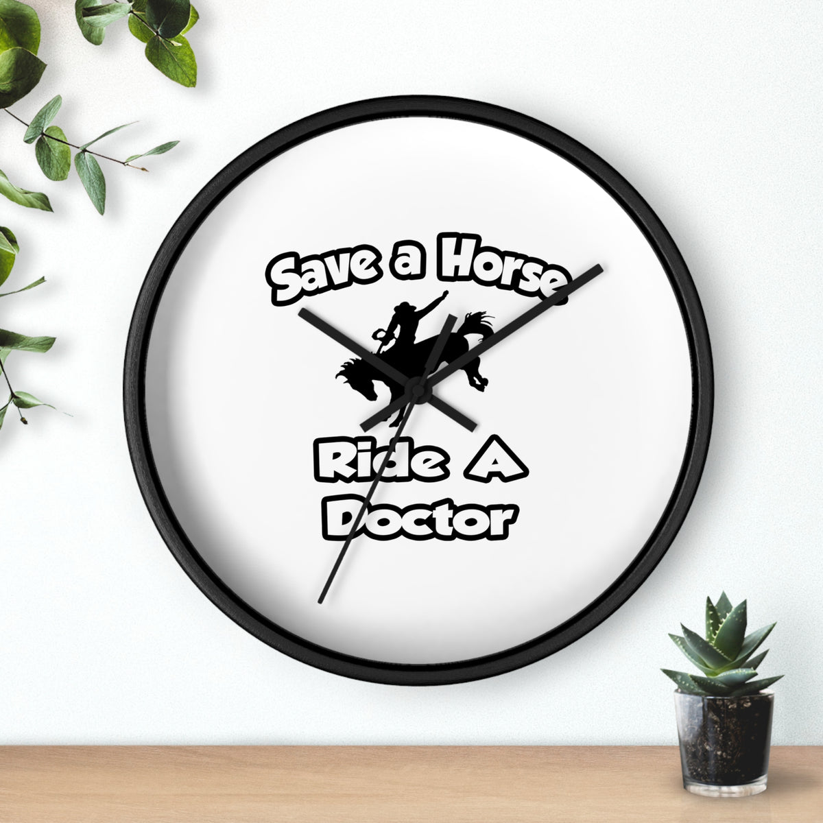 Save a Horse .. Ride a Doctor - Wall Clock